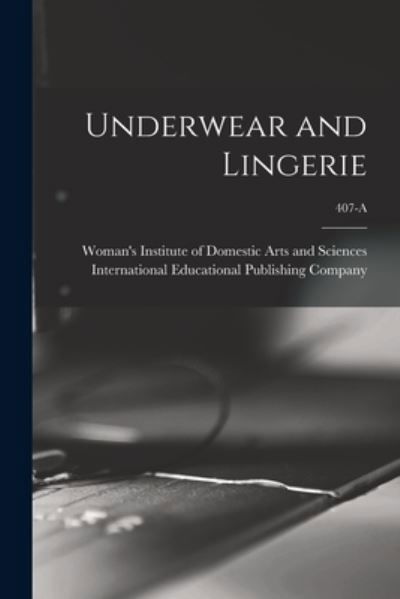 Cover for Woman's Institute of Domestic Arts an · Underwear and Lingerie; 407-A (Pocketbok) (2021)