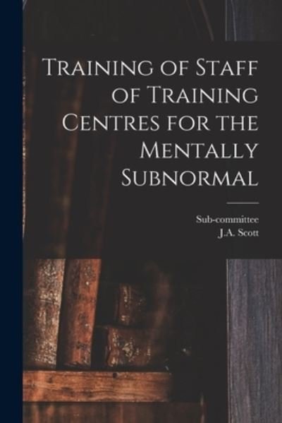 Cover for Sub-Committee · Training of Staff of Training Centres for the Mentally Subnormal (Taschenbuch) (2021)