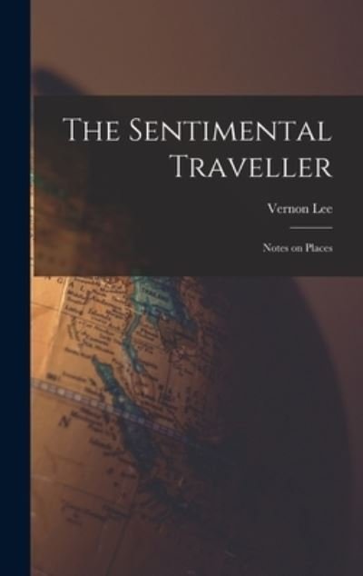 Sentimental Traveller - Vernon Lee - Books - Creative Media Partners, LLC - 9781016659345 - October 27, 2022