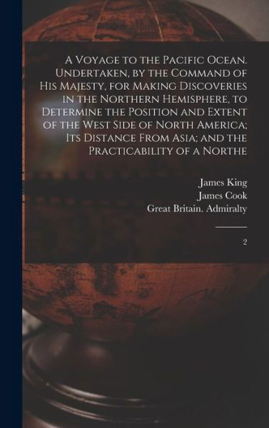 Cover for James King · Voyage to the Pacific Ocean. Undertaken, by the Command of His Majesty, for Making Discoveries in the Northern Hemisphere, to Determine the Position and Extent of the West Side of North America; Its Distance from Asia; and the Practicability of a Northe (Buch) (2022)