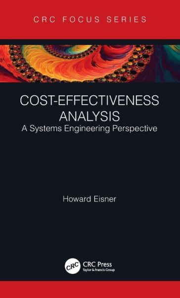 Cover for Eisner, Howard (Professor Emeritus, The George Washington University) · Cost-Effectiveness Analysis: A Systems Engineering Perspective (Hardcover Book) (2021)