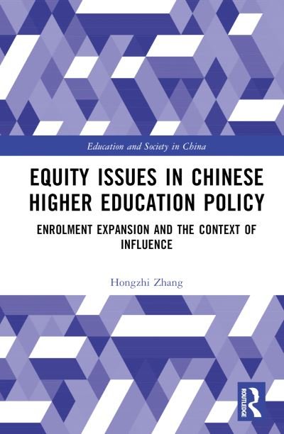Cover for Zhang, Hongzhi (Monash University, Victoria, Australia) · Equity Issues in Chinese Higher Education Policy: A Case Study of the Enrolment Expansion Policy - Education and Society in China (Inbunden Bok) (2024)