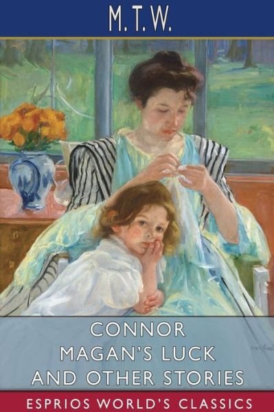 Connor Magan's Luck and Other Stories (Esprios Classics) - M T W - Boeken - Blurb - 9781034565345 - 26 april 2024