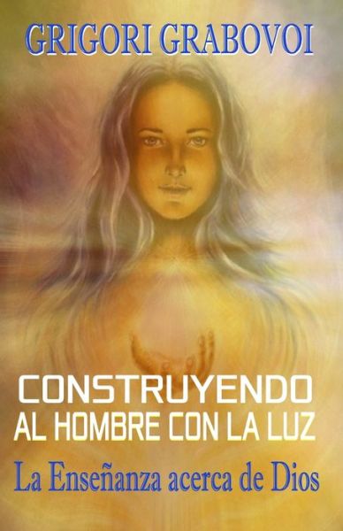 Cover for Grigori Grabovoi · Construyendo al hombre con la Luz (Taschenbuch) (2019)