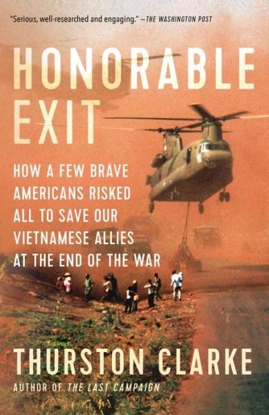 Cover for Thurston Clarke · Honorable Exit: How a Few Brave Americans Risked All to Save Our Vietnamese Allies at the End of the War (Paperback Book) (2020)