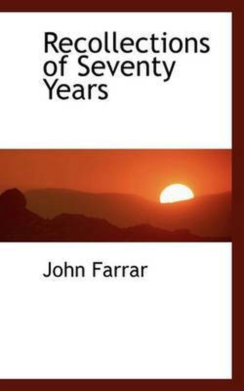 Recollections of Seventy Years - John Farrar - Books - BiblioLife - 9781103133345 - January 28, 2009