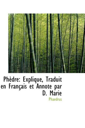 Cover for Phaedrus · Phèdre: Expliqué, Traduit en Français et Annoté Par D. Marie (Hardcover Book) (2009)