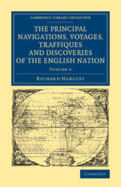 Cover for Richard Hakluyt · The Principal Navigations Voyages Traffiques and Discoveries of the English Nation - Cambridge Library Collection - Maritime Exploration (Paperback Book) (2014)