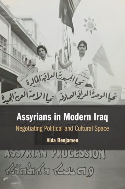 Cover for Benjamen, Alda (University of California, Berkeley) · Assyrians in Modern Iraq: Negotiating Political and Cultural Space (Paperback Book) (2024)