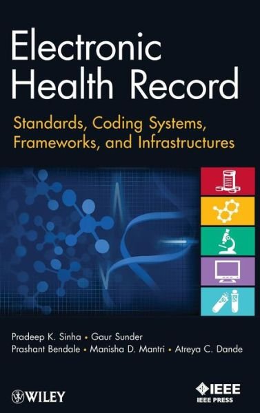 Cover for Pradeep K. Sinha · Electronic Health Record: Standards, Coding Systems, Frameworks, and Infrastructures (Hardcover Book) (2013)