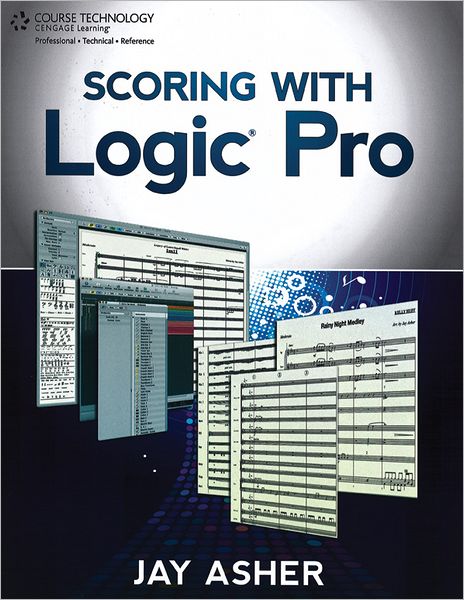 Scoring with Logic Pro - Jay Asher - Livros - Cengage Learning, Inc - 9781133693345 - 11 de abril de 2012