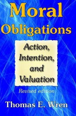 Cover for Thomas E. Wren · Moral Obligations: Action, Intention, and Valuation (Hardcover Book) (2017)