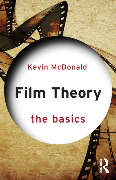 Film Theory: The Basics: The Basics - The Basics - Kevin McDonald - Books - Taylor & Francis Ltd - 9781138797345 - February 22, 2016