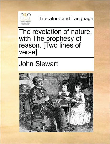 Cover for John Stewart · The Revelation of Nature, with the Prophesy of Reason. [two Lines of Verse] (Paperback Bog) (2010)