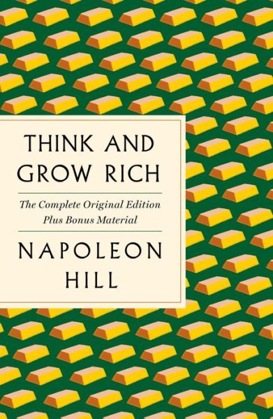 Think and Grow Rich: The Complete Original Edition Plus Bonus Material: (A GPS Guide to Life) - GPS Guides to Life - Napoleon Hill - Bøger - St. Martin's Publishing Group - 9781250215345 - 14. maj 2019