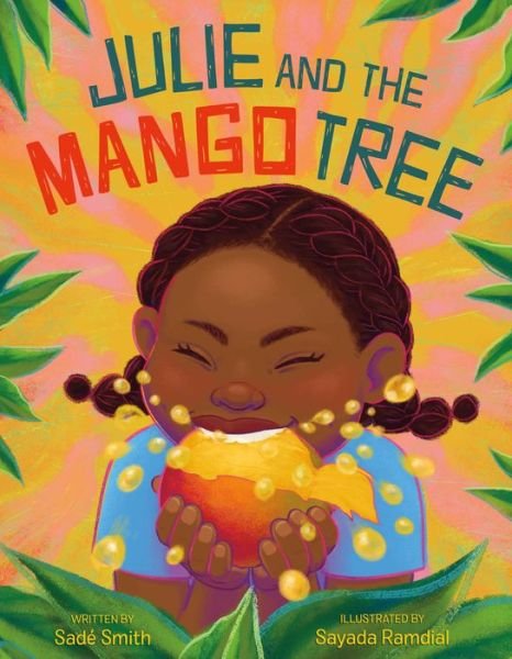 Cover for Sade Smith; illustrated by Sayada Ramdial · Julie and the Mango Tree (Hardcover Book) (2023)