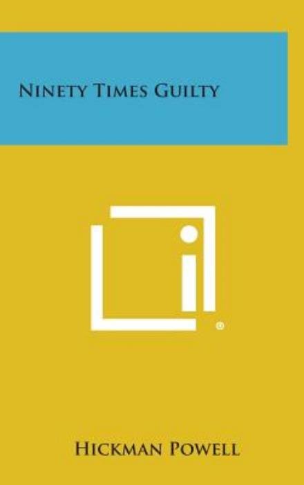 Cover for Hickman Powell · Ninety Times Guilty (Innbunden bok) (2013)