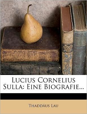 Lucius Cornelius Sulla: Eine Biogra - Lau - Bøger -  - 9781271104345 - 