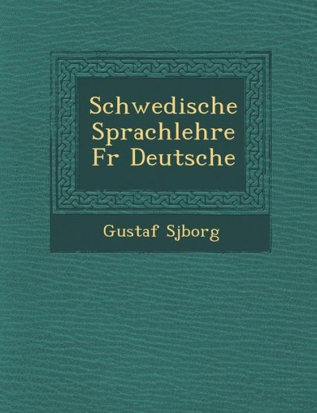 Cover for Gustaf Sj Borg · Schwedische Sprachlehre F R Deutsche (Paperback Book) (2012)