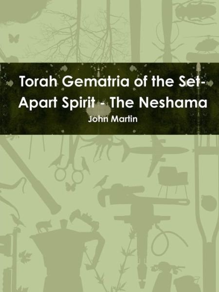 Cover for John Martin · Torah Gematria of the Set-apart Spirit - the Neshama (Pocketbok) [Hebrew edition] (2014)