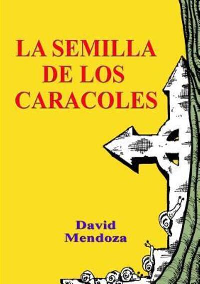 Cover for David Mendoza · LA Semilla De Los Caracoles (Paperback Book) (2016)