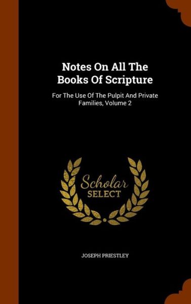 Cover for Joseph Priestley · Notes on All the Books of Scripture (Hardcover Book) (2015)