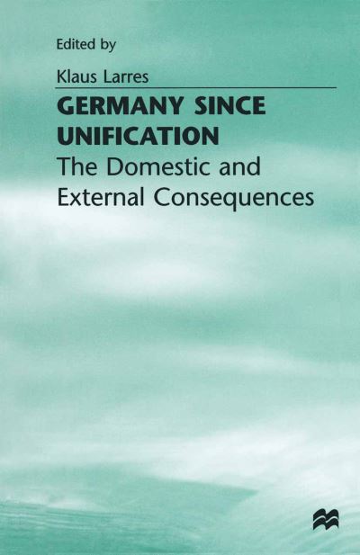 Germany since Unification: The Domestic and External Consequences -  - Książki - Palgrave Macmillan - 9781349261345 - 12 lutego 1998