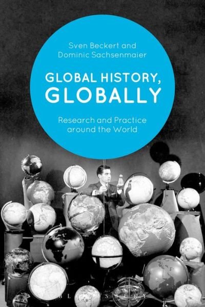 Cover for Sven Beckert · Global History, Globally: Research and Practice around the World (Paperback Book) (2018)