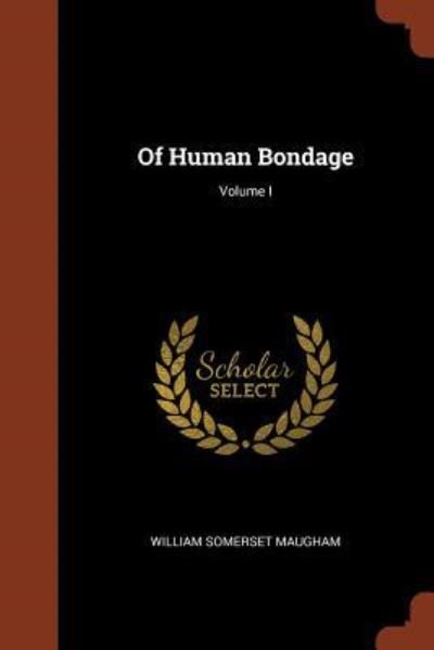 Cover for William Somerset Maugham · Of Human Bondage; Volume I (Paperback Book) (2017)