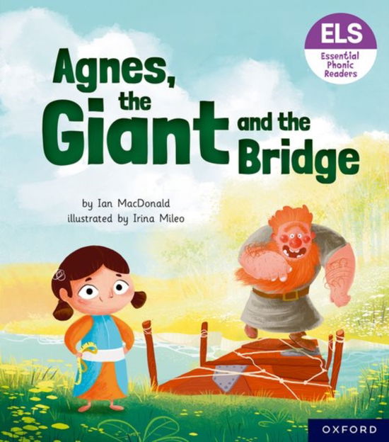 Essential Letters and Sounds: Essential Phonic Readers: Oxford Reading Level 6: Agnes, the Giant and the Bridge - Essential Letters and Sounds: Essential Phonic Readers - Ian MacDonald - Boeken - Oxford University Press - 9781382039345 - 18 mei 2023