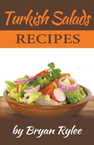 Cover for Bryan Rylee · Turkish Salads Recipes (Paperback Bog) (2020)
