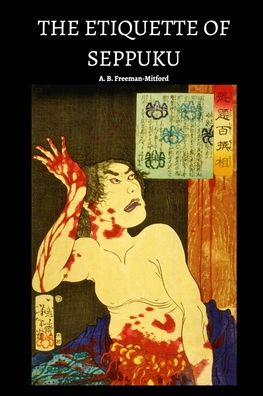 Cover for A B Freeman-Mitford · The Etiquette of Seppuku (Paperback Book) (2018)