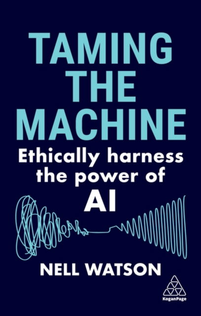 Cover for Nell Watson · Taming the Machine: Ethically Harness the Power of AI (Gebundenes Buch) (2024)