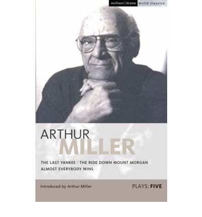 Cover for Arthur Miller · Miller Plays: 5: The Last Yankee; The Ride Down Mount Morgan; Almost Everybody Wins - World Classics (Paperback Book) (2009)