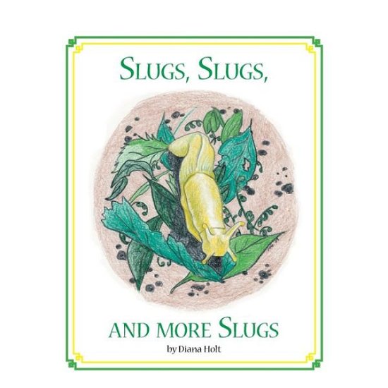 Cover for Diana Holt · Slugs, Slugs, and More Slugs (Pocketbok) (2008)