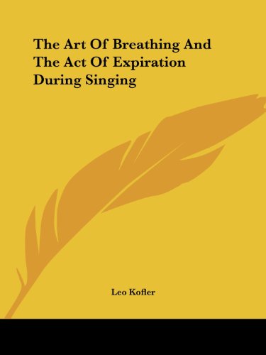 Cover for Leo Kofler · The Art of Breathing and the Act of Expiration During Singing (Taschenbuch) (2005)