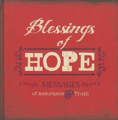 Cover for Christian Art Gift · Blessings of Hope: Messages of Assurance &amp; Truth (Hardcover Book) (2013)