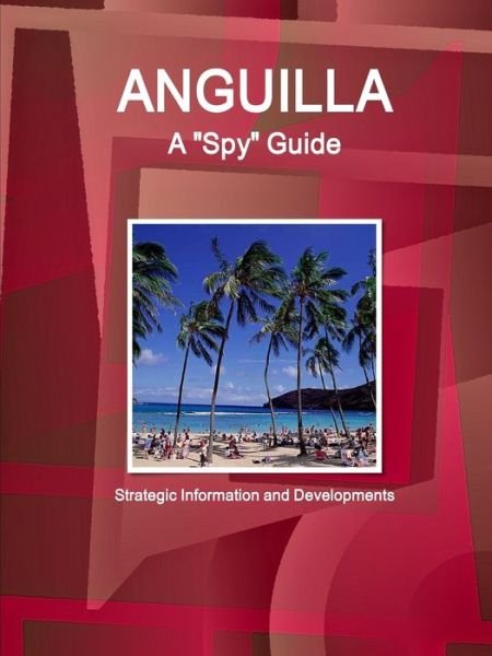 Cover for Ibp Usa · Anguilla A Spy Guide - Strategic Information and Developments (Pocketbok) (2017)