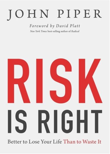 Cover for John Piper · Risk Is Right: Better to Lose Your Life Than to Waste It (Taschenbuch) (2013)