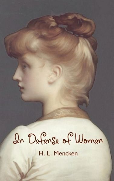 Cover for Professor H L Mencken · In Defense of Women (Hardcover Book) (2013)