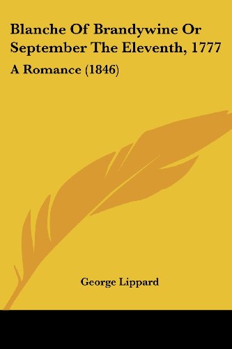 Cover for George Lippard · Blanche of Brandywine or September the Eleventh, 1777: a Romance (1846) (Paperback Book) (2008)
