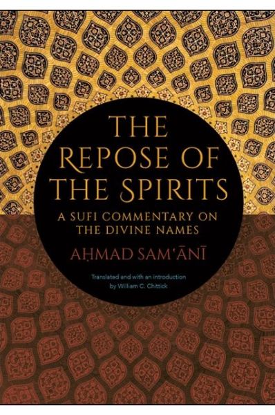 Cover for Ahmad Sam'ani · The Repose of the Spirits: A Sufi Commentary on the Divine Names - SUNY series in Islam (Paperback Book) (2020)
