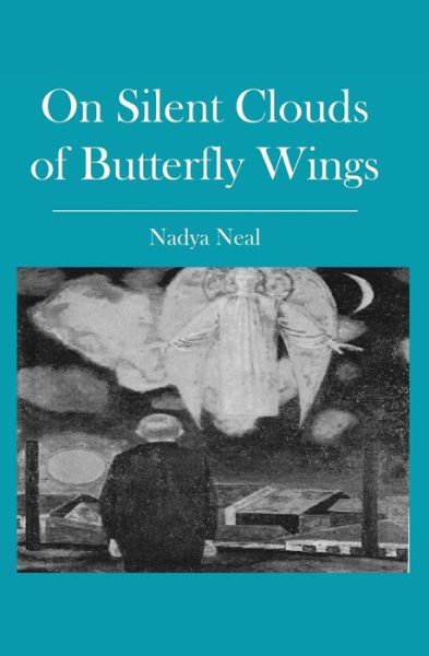 Cover for Nadya Neal · On Silent Clouds of Butterfly Wings (Paperback Book) (2009)