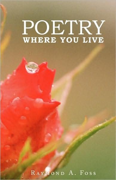 Cover for Raymond a Foss · Poetry Where You Live (Pocketbok) (2009)