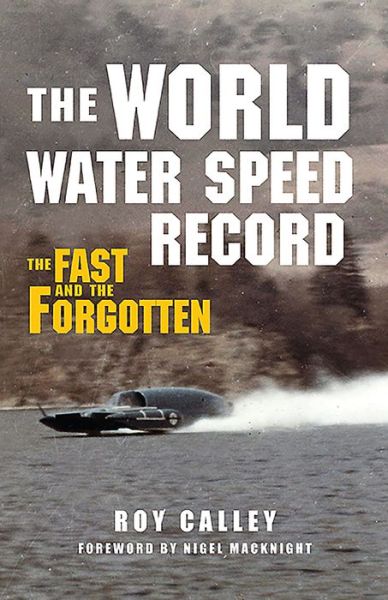 Cover for Roy Calley · The World Water Speed Record: The Fast and The Forgotten (Paperback Book) (2016)