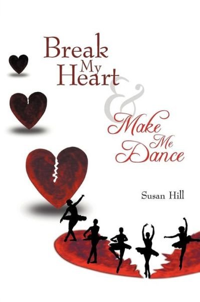 Cover for Susan Hill · Break My Heart and Make Me Dance (Pocketbok) (2012)