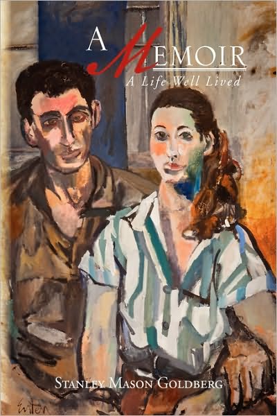 Cover for Stanley Mason Goldberg · A Memoir: a Life Well Lived (Paperback Book) (2010)