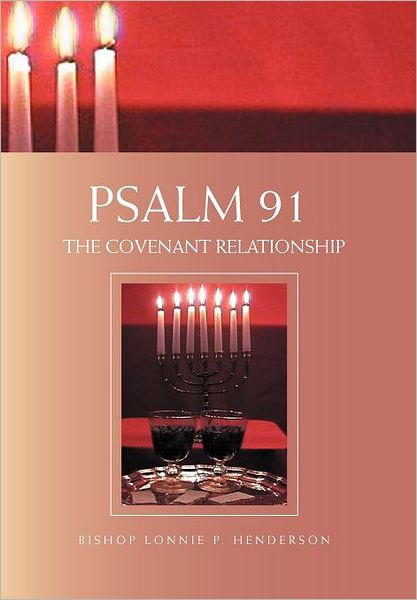 Cover for Bishop Lonnie P. Henderson · Psalm 91: the Covenant Relationship (Hardcover Book) (2010)