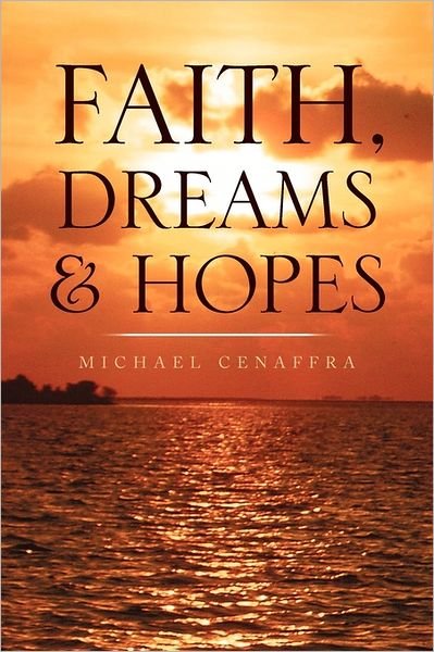 Cover for Cenaffra Michael Cenaffra · Faith, Dreams &amp; Hopes (Pocketbok) (2010)