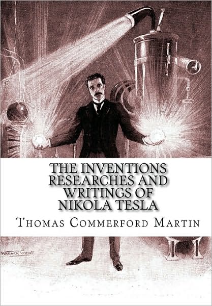 Cover for Thomas Commerford Martin · The Inventions Researches and Writings of Nikola Tesla (Paperback Book) [Reprint edition] (2010)